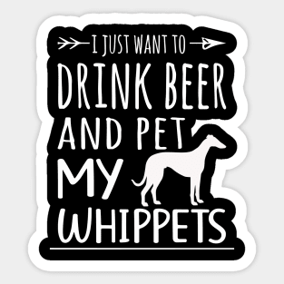 Drink Beer & Pet My Whippets Sticker